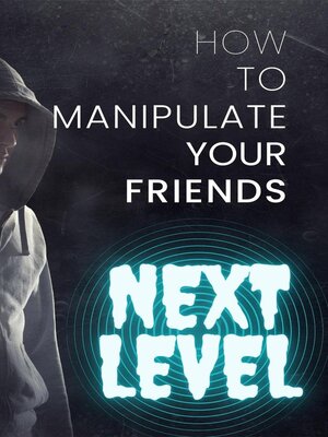 cover image of How to Manipulate Your Friends